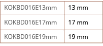 KOKBD016E13mm,13 mm,KOKBD016E17mm,17 mm,KOKBD016E19mm,19 mm