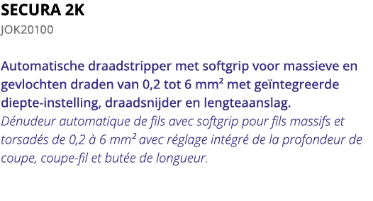 SECURA 2K JOK20100 Automatische draadstripper met softgrip voor massieve en gevlochten draden van 0,2 tot 6 mm  met g   
