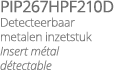 PIP267hpf210D Detecteerbaar metalen inzetstuk Insert m tal d tectable