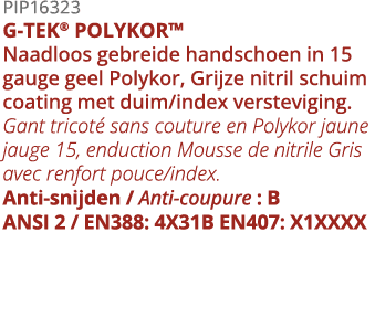 PIP16323 G-TEK  POLYKOR  Naadloos gebreide handschoen in 15 gauge geel Polykor, Grijze nitril schuim coating met duim   