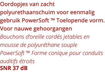 Oordopjes van zacht polyurethaanschuim voor eenmalig gebruik PowerSoft   Toelopende vorm  Voor nauwe gehoorgangen Bou   
