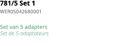 781 5 Set 1 WER05042680001 Set van 5 adapters Set de 5 adaptateurs