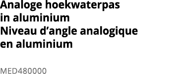 Analoge hoekwaterpas in aluminium Niveau d angle analogique en aluminium  MED480000