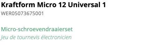 Kraftform Micro 12 Universal 1 WER05073675001 Micro-schroevendraaierset Jeu de tournevis  lectronicien 