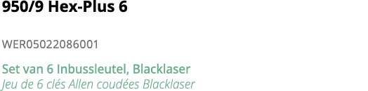 950 9 Hex-Plus 6 WER05022086001 Set van 6 Inbussleutel, Blacklaser Jeu de 6 cl s Allen coud es Blacklaser