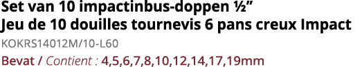Set van 10 impactinbus-doppen     Jeu de 10 douilles tournevis 6 pans creux Impact KOKRS14012M 10-L60 Bevat   Contien   