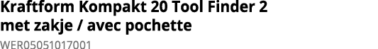 Kraftform Kompakt 20 Tool Finder 2 met zakje   avec pochette WER05051017001