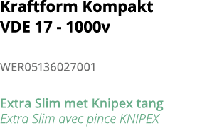 Kraftform Kompakt VDE 17 - 1000v WER05136027001 Extra Slim met Knipex tang Extra Slim avec pince KNIPEX