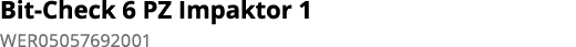Bit-Check 6 PZ Impaktor 1 WER05057692001
