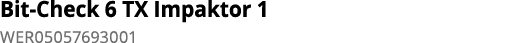 Bit-Check 6 TX Impaktor 1 WER05057693001