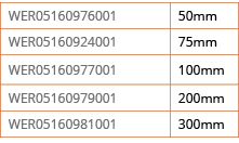 WER05160976001,50mm,WER05160924001,75mm,WER05160977001,100mm,WER05160979001,200mm,WER05160981001,300mm