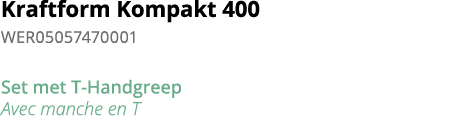Kraftform Kompakt 400 WER05057470001 Set met T-Handgreep Avec manche en T
