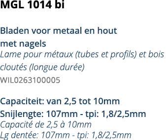MGL 1014 bi  Bladen voor metaal en hout met nagels Lame pour m taux (tubes et profils) et bois clout s (longue dur e)   