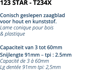 123 STAR - T234X  Conisch geslepen zaagblad voor hout en kunststof  Lame conique pour bois & plastique  Capaciteit va   