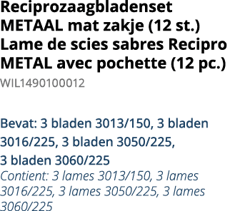 Reciprozaagbladenset METAAL mat zakje (12 st ) Lame de scies sabres Recipro METAL avec pochette (12 pc ) WIL149010001   