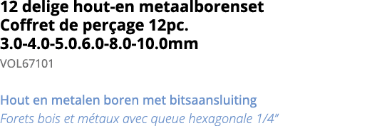 12 delige hout-en metaalborenset Coffret de per age 12pc  3 0-4 0-5 0 6 0-8 0-10 0mm VOL67101 Hout en metalen boren m   