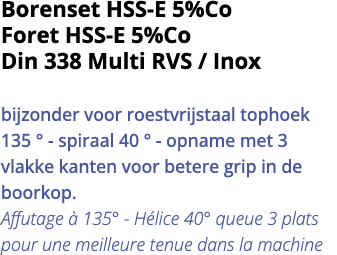 Borenset HSS-E 5%Co Foret HSS-E 5%Co Din 338 Multi RVS   Inox bijzonder voor roestvrijstaal tophoek 135   - spiraal 4   