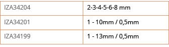 IZA34204,2-3-4-5-6-8 mm,IZA34201,1 - 10mm   0,5mm,IZA34199,1 - 13mm   0,5mm