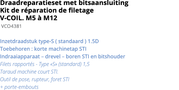 Draadreparatieset met bitsaansluiting Kit de r paration de filetage V-COIL  M5   M12 VCO4381 Inzetdraadstuk type-S (    