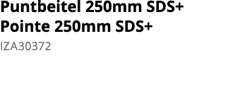 Puntbeitel 250mm SDS+ Pointe 250mm SDS+ IZA30372 