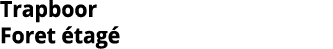 Trapboor Foret  tag 