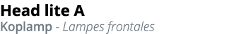 Head lite A Koplamp - Lampes frontales