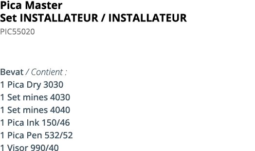 Pica Master Set INSTALLATEUR   installateur PIC55020  Bevat   Contient : 1 Pica Dry 3030 1 Set mines 4030 1 Set mines   