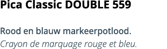 Pica Classic DOUBLE 559  Rood en blauw markeerpotlood  Crayon de marquage rouge et bleu 