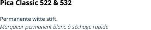 Pica Classic 522 & 532 Permanente witte stift  Marqueur permanent blanc   s chage rapide