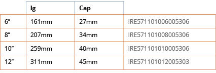 ,lg,Cap,,6 ,161mm,27mm,IRE571101006005306,8 ,207mm,34mm,IRE571101008005306,10 ,259mm,40mm,IRE571101010005306,12 ,311m   
