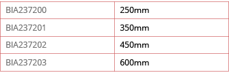 BIA237200,250mm,BIA237201,350mm,BIA237202,450mm,BIA237203,600mm
