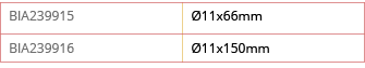 BIA239915, 11x66mm,BIA239916, 11x150mm