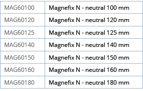 MAG60100,Magnefix N - neutral 100 mm,MAG60120,Magnefix N - neutral 120 mm,MAG60125,Magnefix N - neutral 125 mm,MAG601   