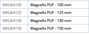 MAG64100,Magnefix PUF - 100 mm,MAG64125,Magnefix PUF - 125 mm,MAG64140,Magnefix PUF - 140 mm,MAG64150,Magnefix PUF -    